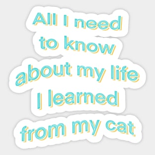 All I need to know about life I learned from my cat Sticker